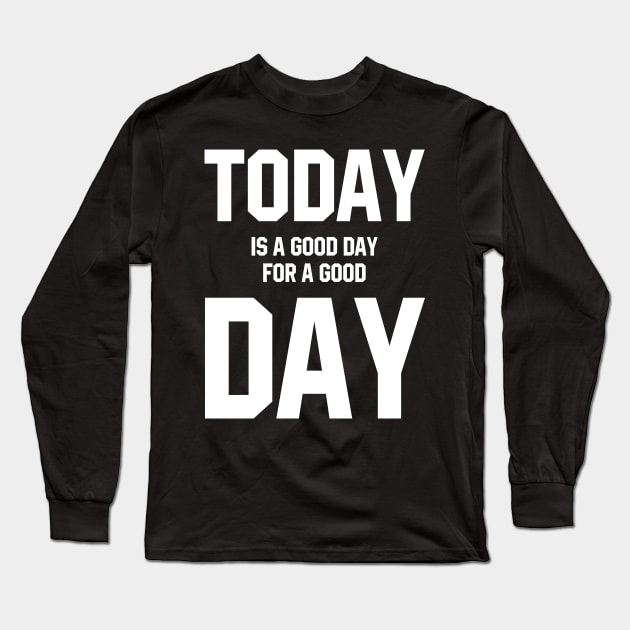 Good Day Deep Heather - Motivational Gift Long Sleeve T-Shirt by Diogo Calheiros